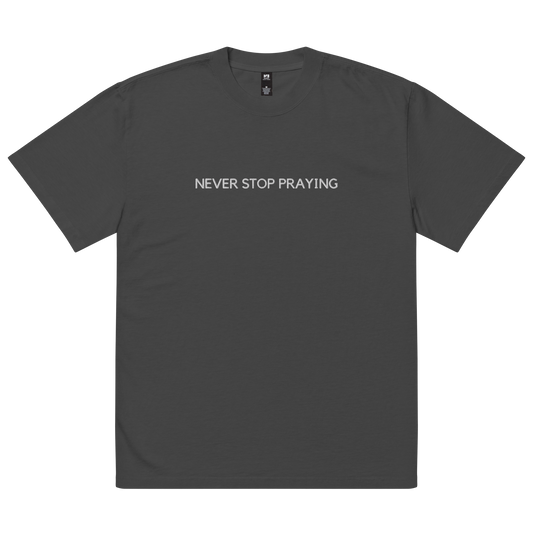 NEVER STOP PRAYING T-SHIRT